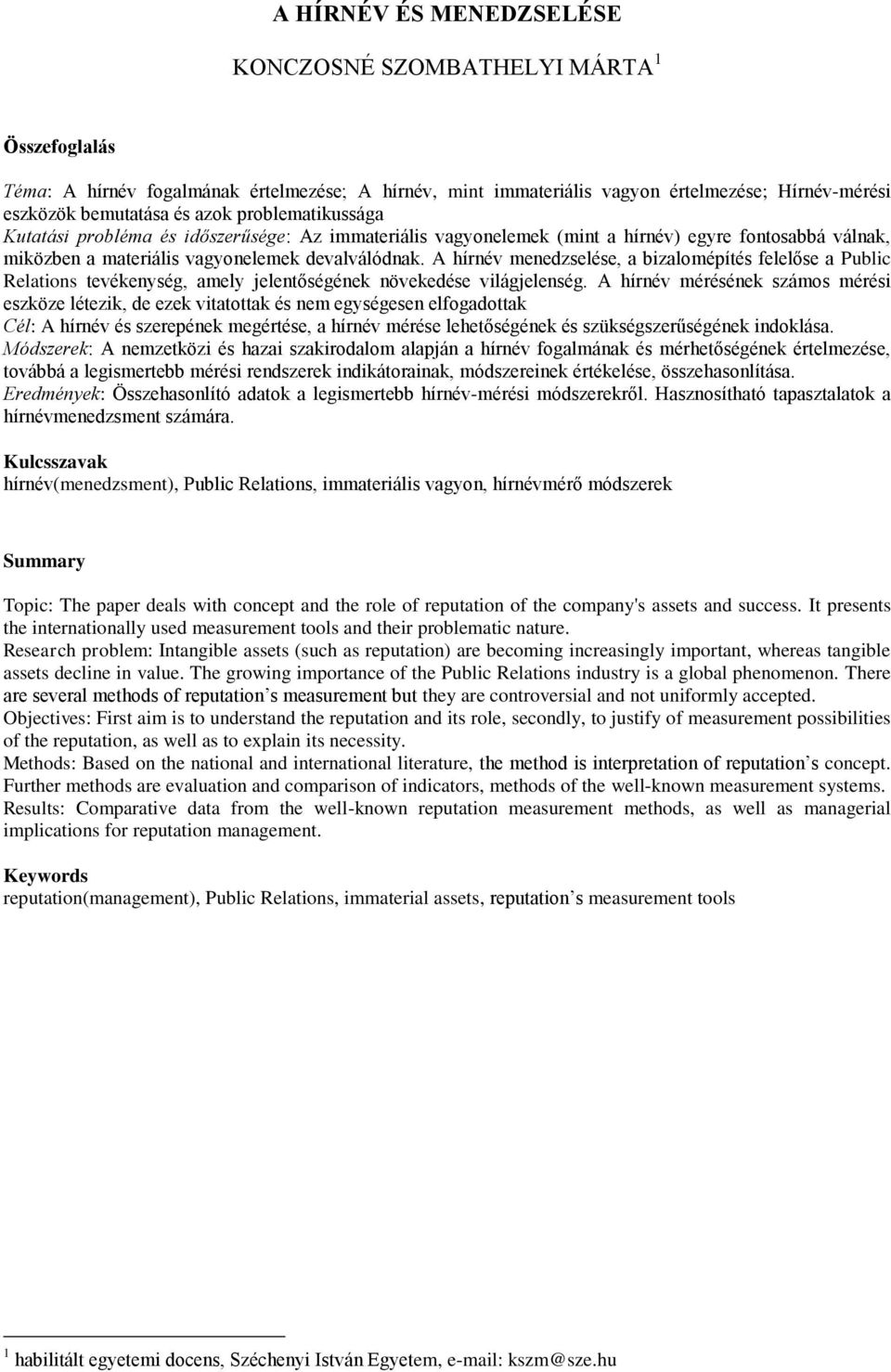 A hírnév menedzselése, a bizalomépítés felelőse a Public Relations tevékenység, amely jelentőségének növekedése világjelenség.