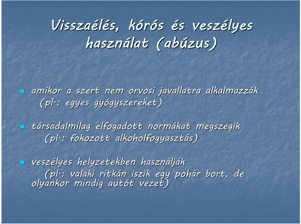 : egyes gyógyszereket) gyszereket) társadalmilag elfogadott normákat megszegik (pl.