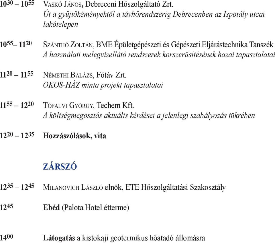 használati melegvízellátó rendszerek korszerűsítésének hazai tapasztalatai 1120 1155 Némethi Balázs, Főtáv Zrt.