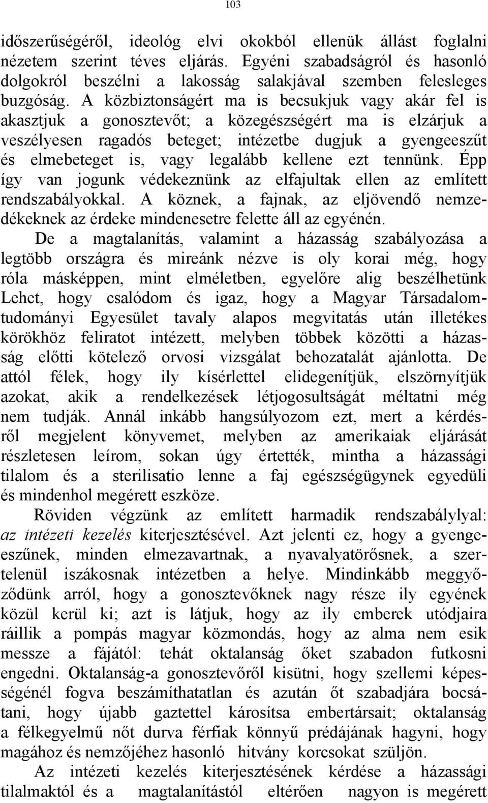 legalább kellene ezt tennünk. Épp így van jogunk védekeznünk az elfajultak ellen az említett rendszabályokkal.