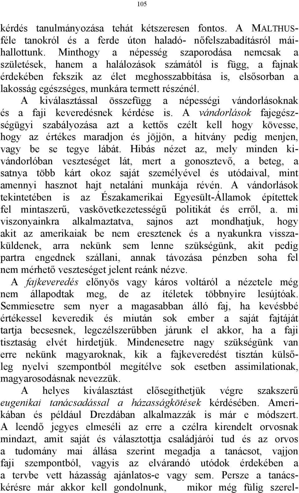 részénél. A kiválasztással összefügg a népességi vándorlásoknak és a faji keveredésnek kérdése is.