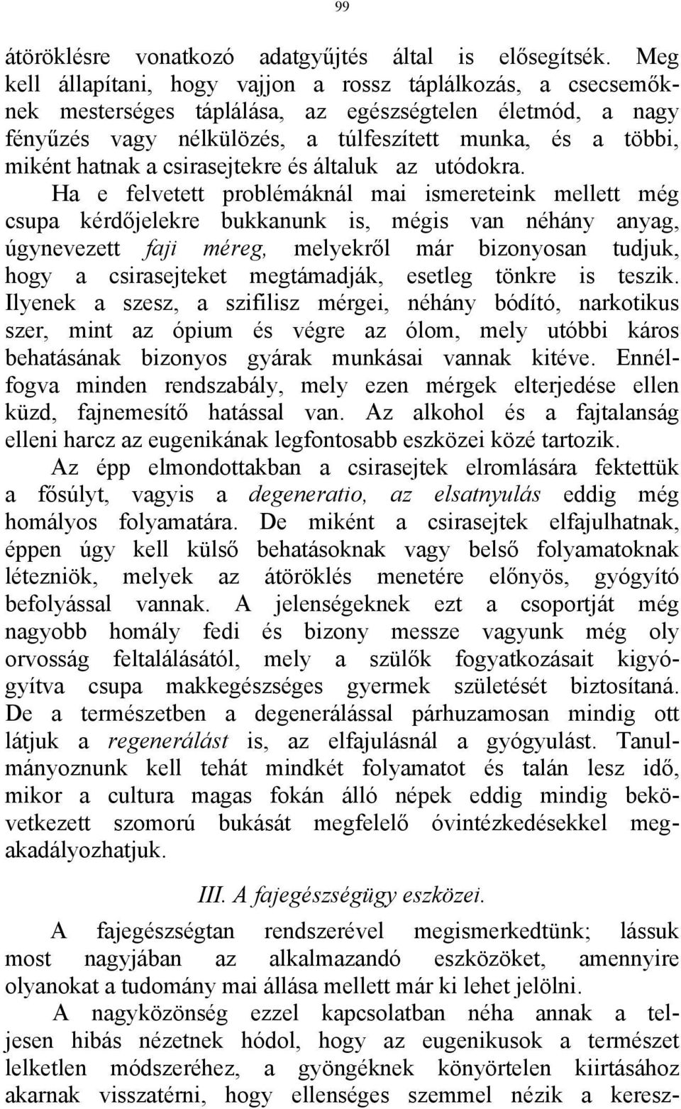 a csirasejtekre és általuk az utódokra.