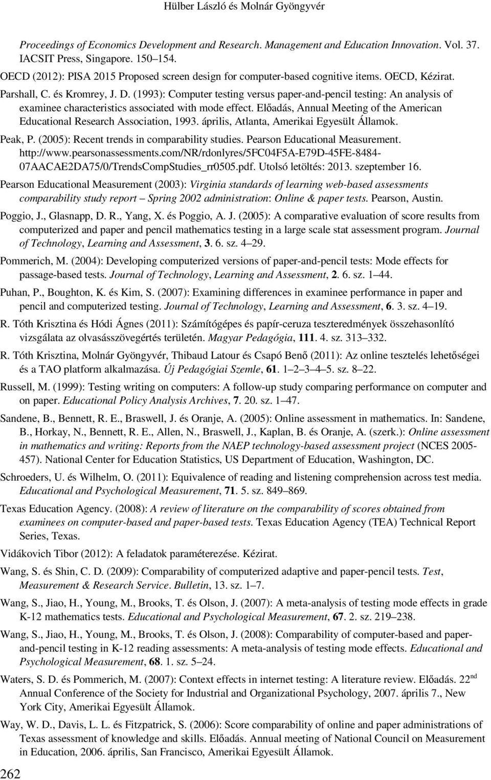 (1993): Computer testing versus paper-and-pencil testing: An analysis of examinee characteristics associated with mode effect.