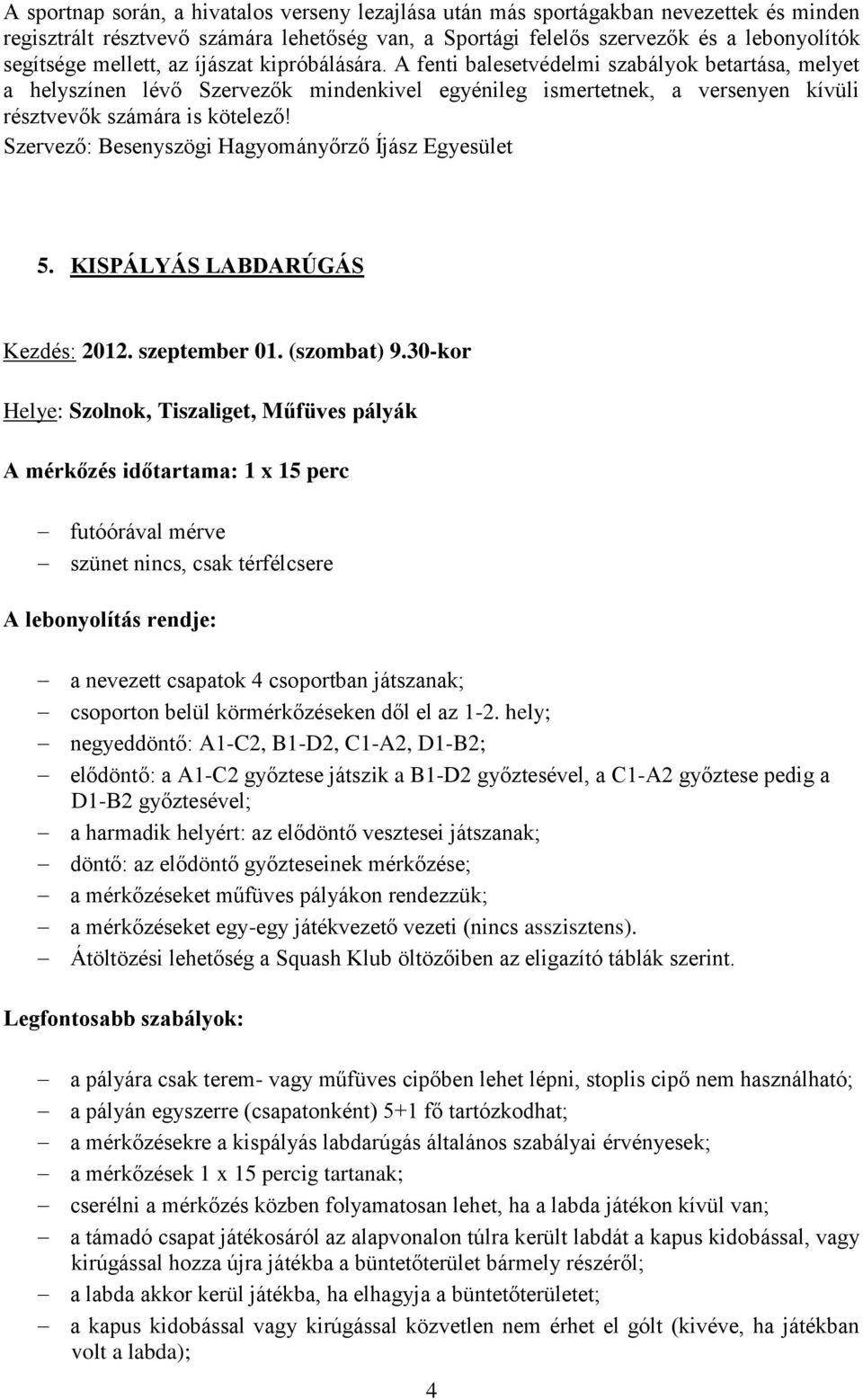 Szervező: Besenyszögi Hagyományőrző Íjász Egyesület 5.