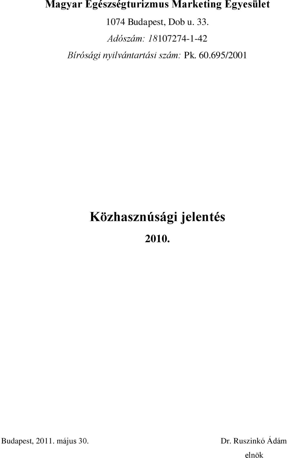 Adószám: 18107274-1-42 Bírósági nyilvántartási szám:
