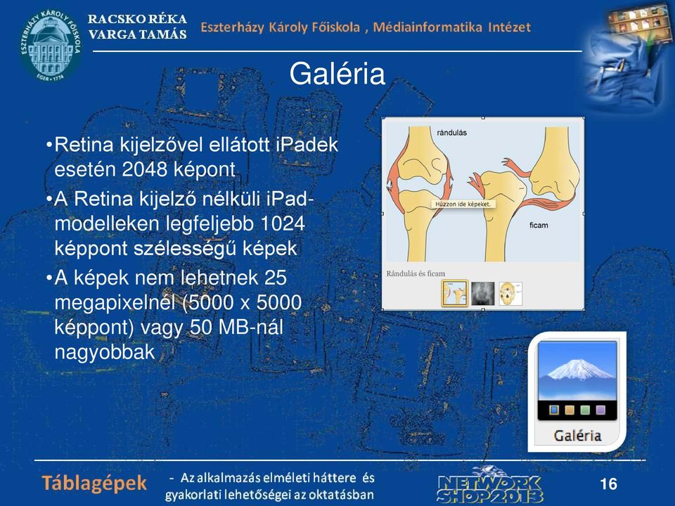 legfeljebb 1024 képpont szélességű képek A képek nem