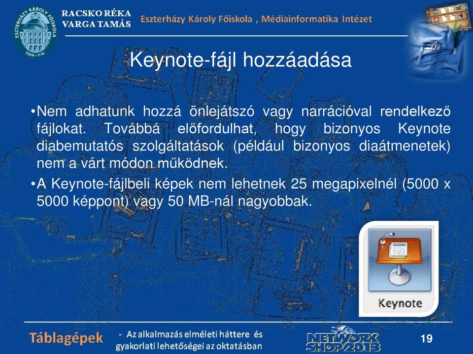 Továbbá előfordulhat, hogy bizonyos Keynote diabemutatós szolgáltatások (például