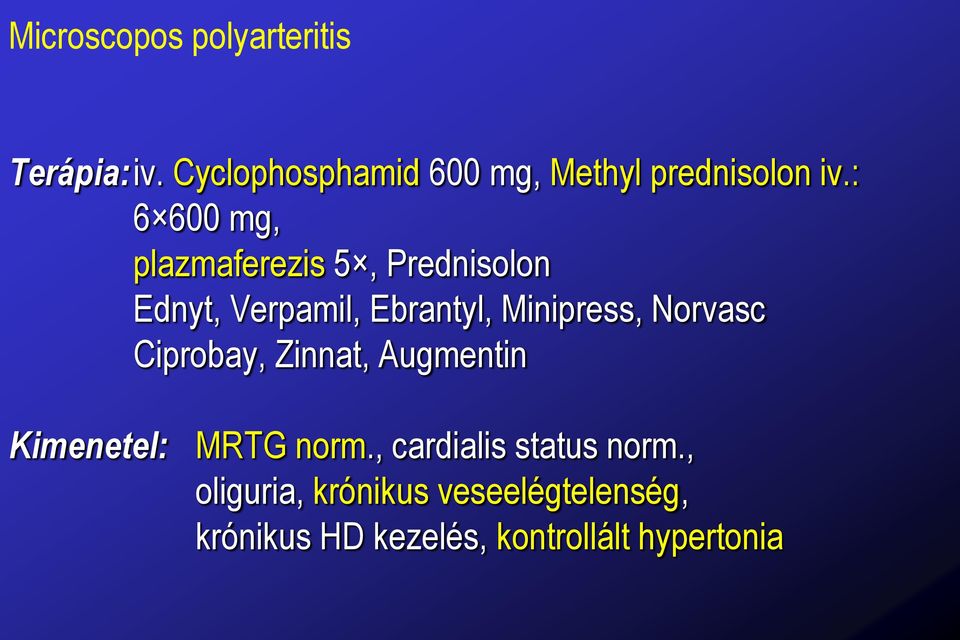 : 6 600 mg, plazmaferezis 5, Prednisolon Ednyt, Verpamil, Ebrantyl, Minipress,