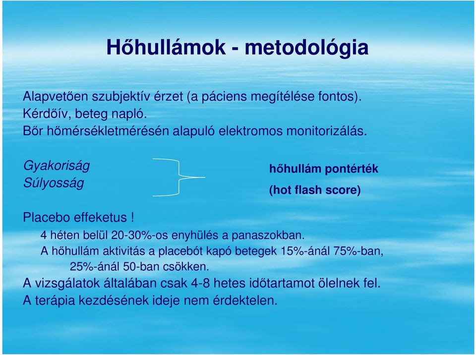 Gyakoriság Súlyosság hőhullám pontérték (hot flash score) Placebo effeketus!