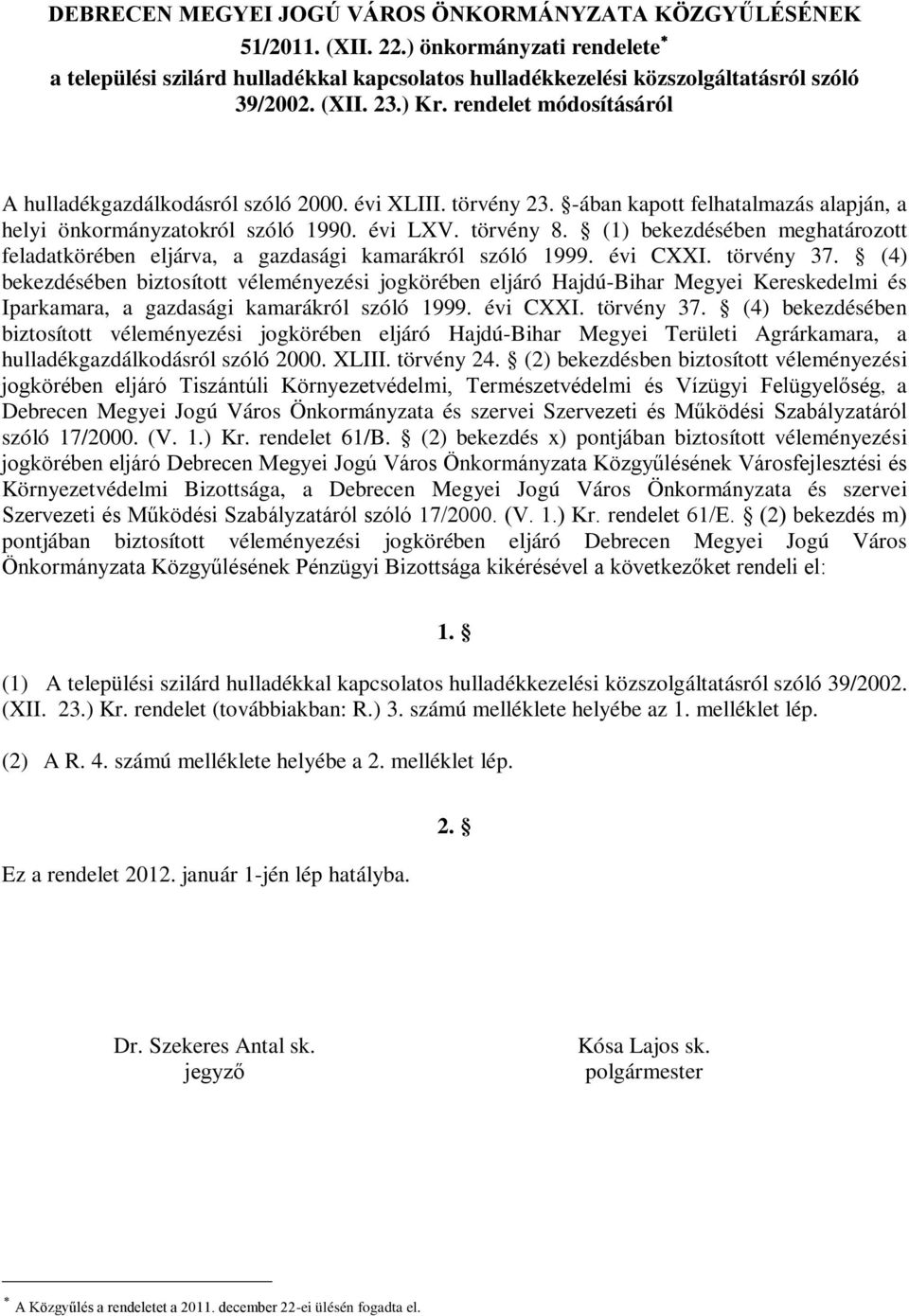 (1) bekezdésében meghatározott feladatkörében eljárva, a gazdasági kamarákról szóló 1999. évi CXXI. törvény 37.