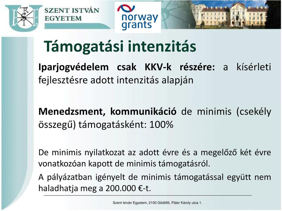 100% De minimis nyilatkozat az adott évre és a megelőző két évre vonatkozóan kapott de