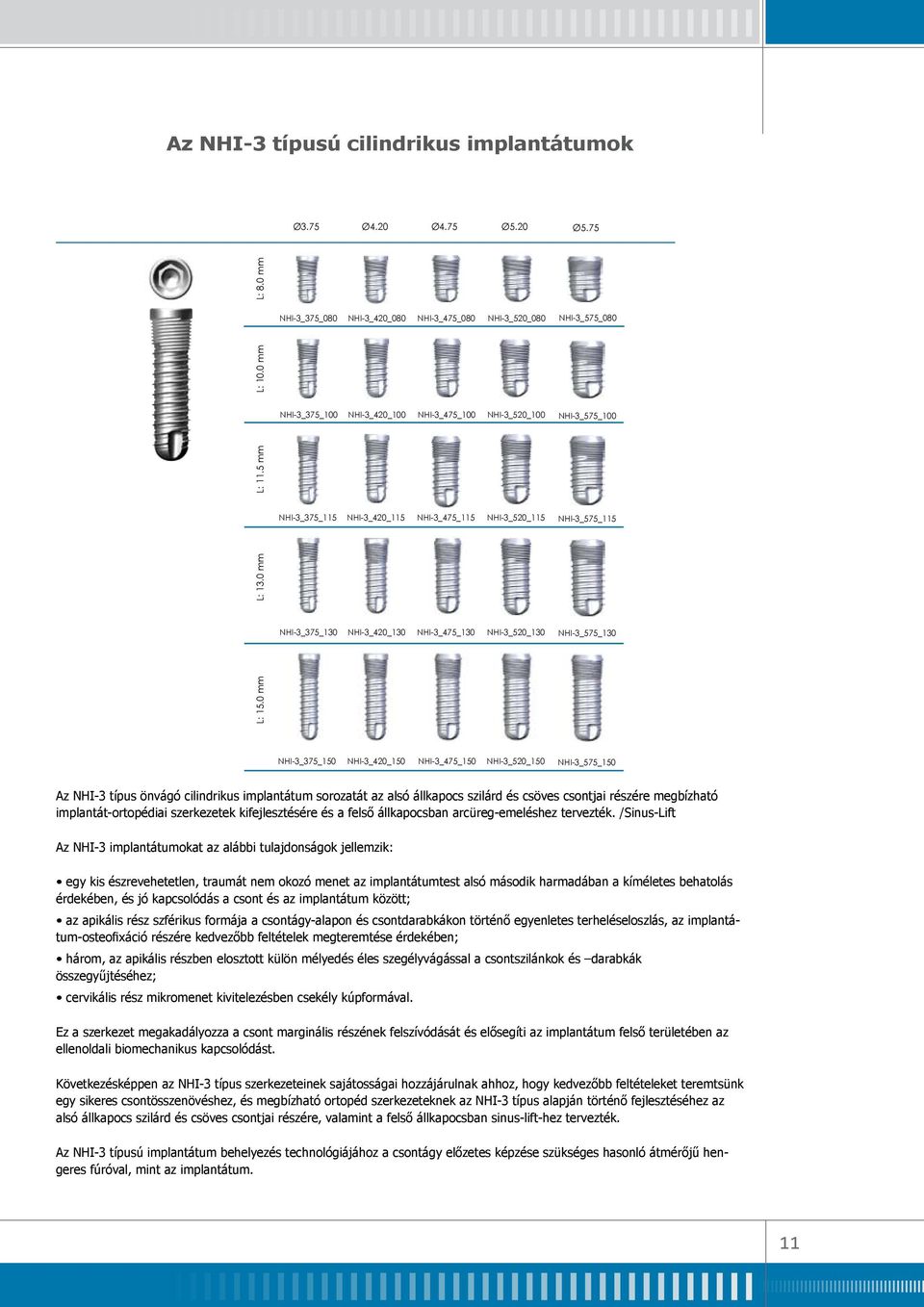 5 mm NHI-3_375_115 NHI-3_420_115 NHI-3_475_115 NHI-3_520_115 NHI-3_575_115 их цилиндрических имплантатов ен для создания надежных едических конструкций на остях нижней челюсти и в фтингов на верхней