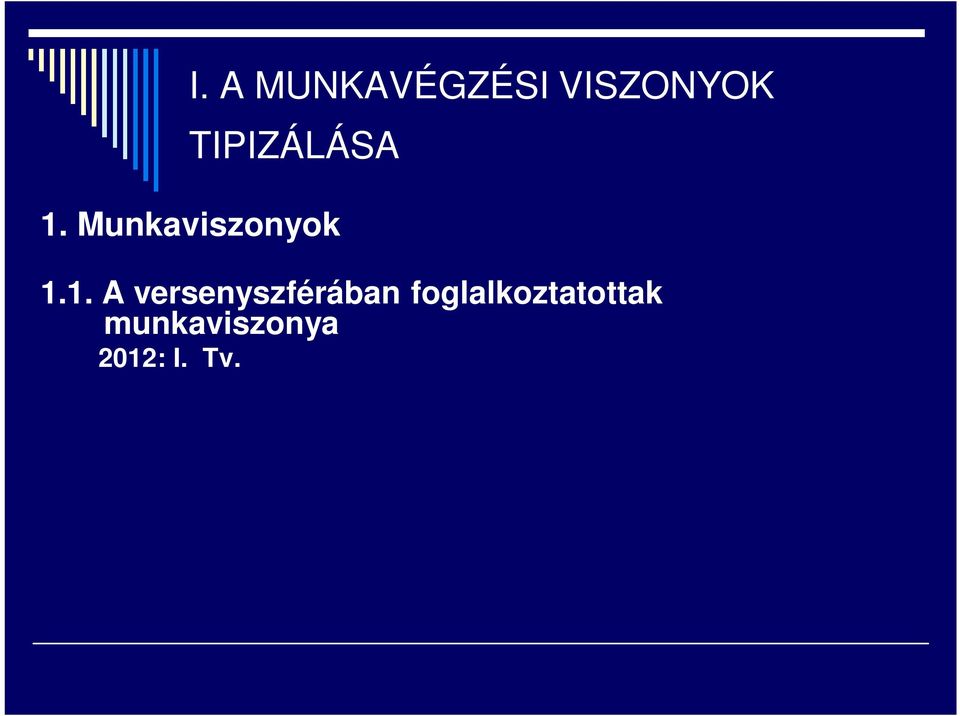 Tv. - Kjt 1.2.2. Közszolgálati tisztviselők 2011. évi CXCIX..Tv. - Ktv 1.2.3.