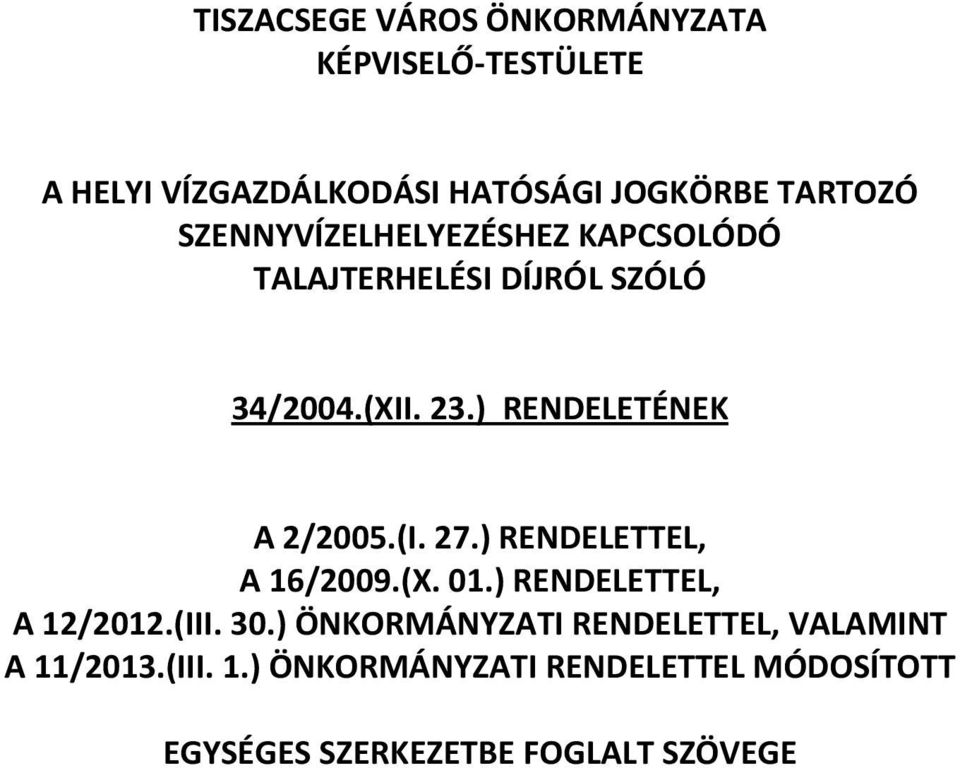 ) RENDELETÉNEK A 2/2005.(I. 27.) RENDELETTEL, A 16/2009.(X. 01.) RENDELETTEL, A 12/2012.(III. 30.