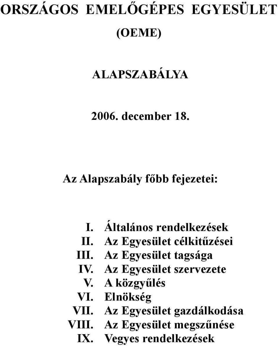 Az Egyesület célkitűzései III. Az Egyesület tagsága IV.