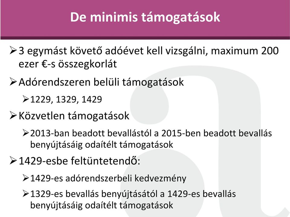 a 2015-ben beadott bevallás benyújtásáig odaítélt támogatások 1429-esbe feltüntetendő: 1429-es