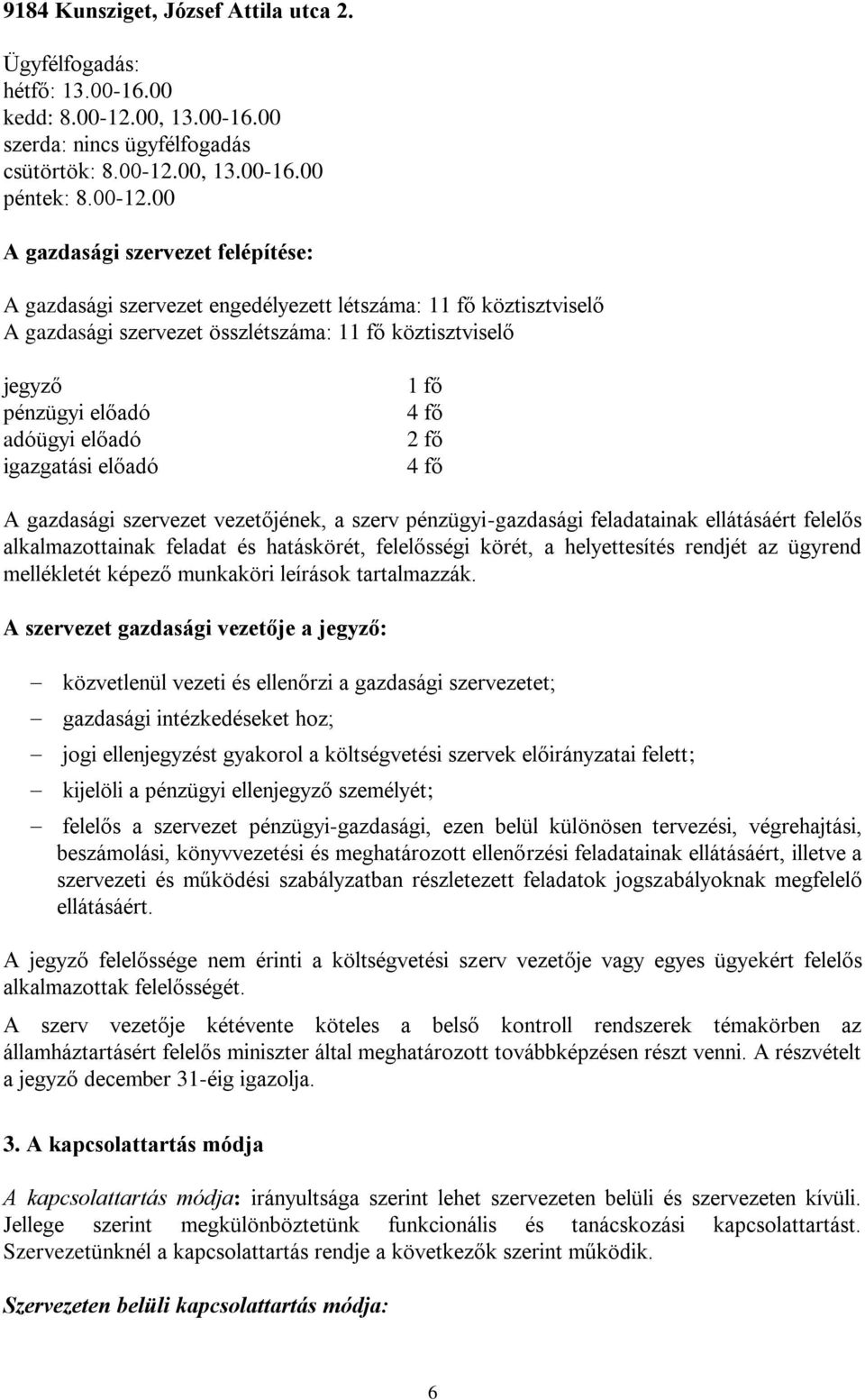 00, 13.00-16.00 péntek: 8.00-12.
