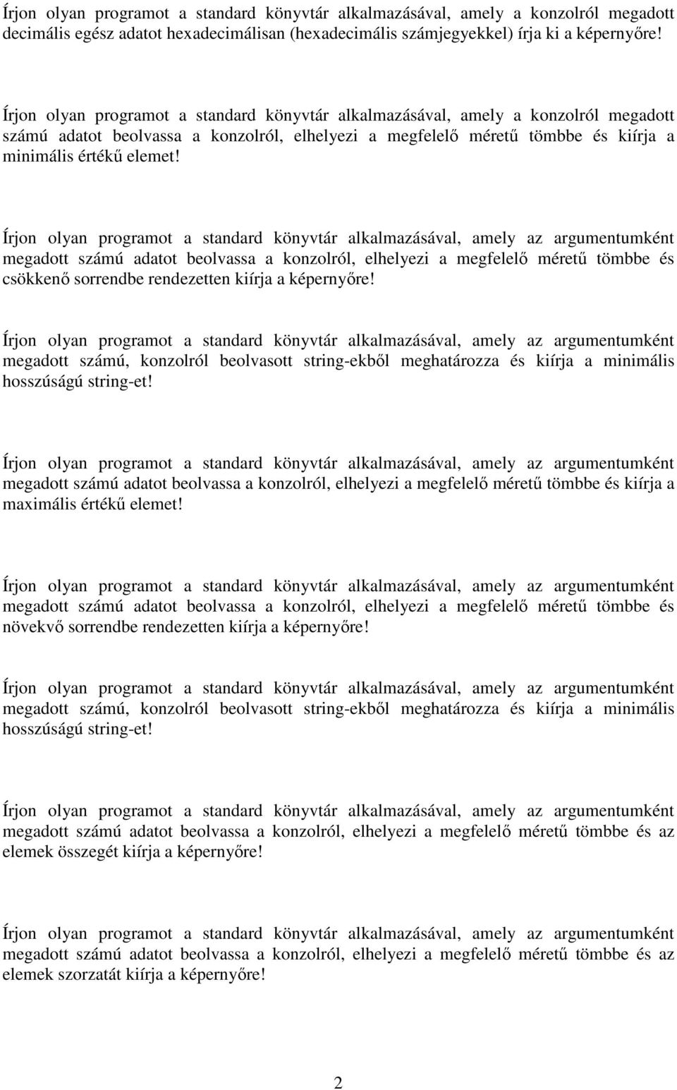 megadott számú, konzolról beolvasott string-ekből meghatározza és kiírja a minimális hosszúságú string-et!