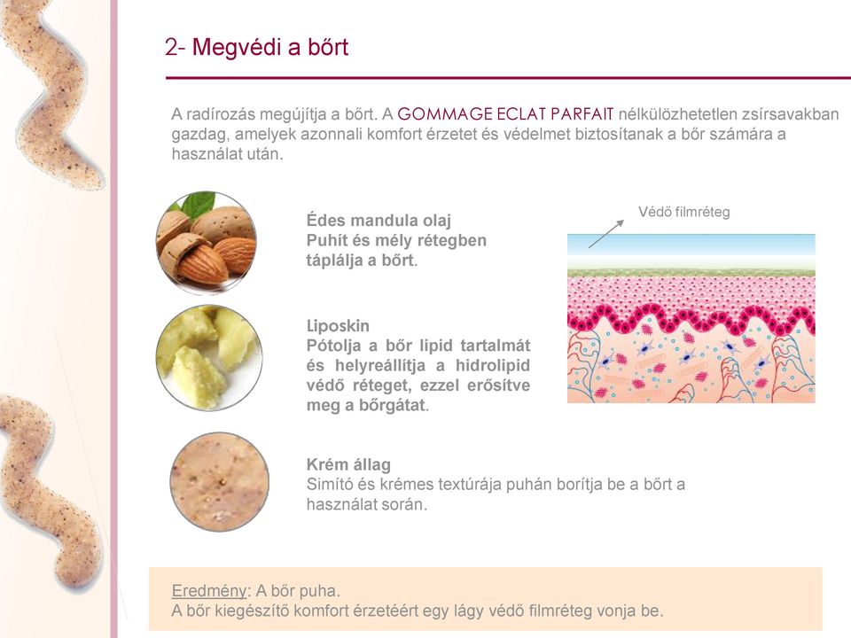 használat után. Édes mandula olaj Puhít és mély rétegben táplálja a bőrt.