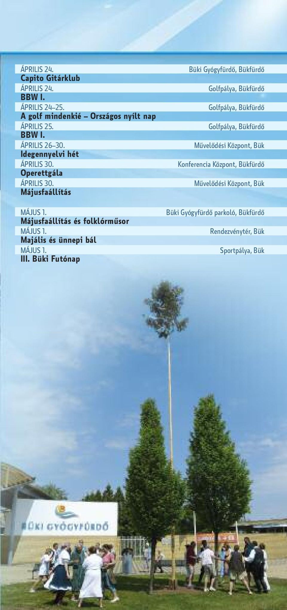 idegennyelvi hét ÁPRILIS 30. ÁPRILIS 30. Májusfaállítás MÁJUS 1.
