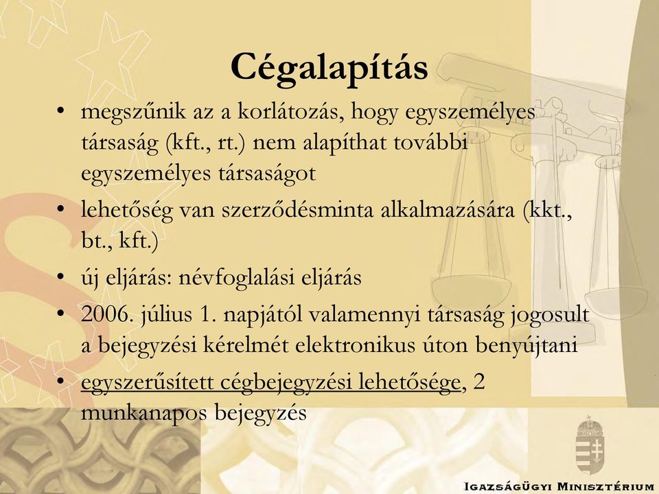 , bt., kft.) új eljárás: névfoglalási eljárás 2006. július 1.