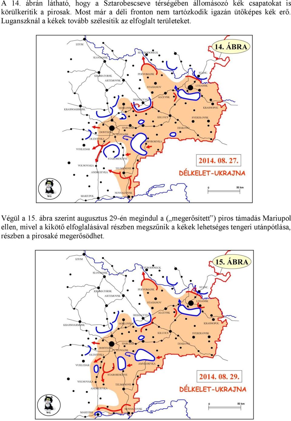 Luganszknál a kékek tovább szélesítik az elfoglalt területeket. Végül a 15.