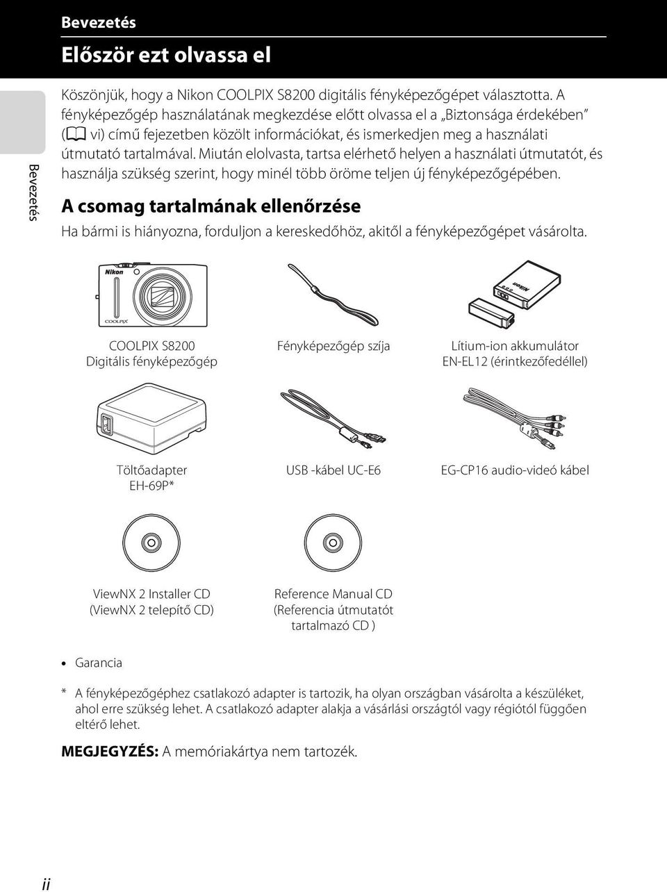 Miután elolvasta, tartsa elérhető helyen a használati útmutatót, és használja szükség szerint, hogy minél több öröme teljen új fényképezőgépében.