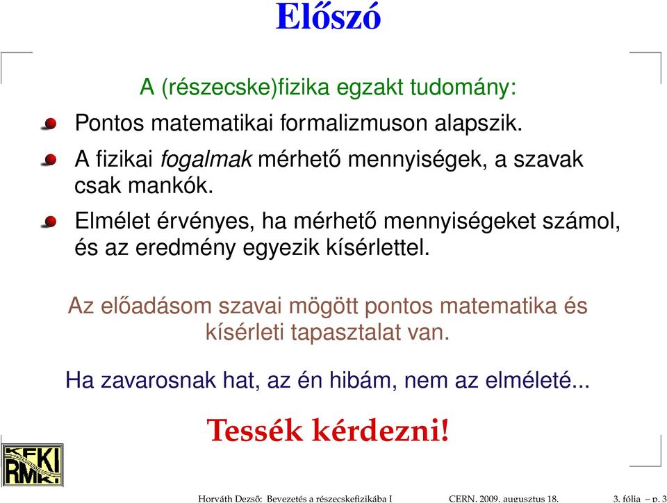 A fizikai fogalmak mérhető mennyiségek, a szavak csak mankók.
