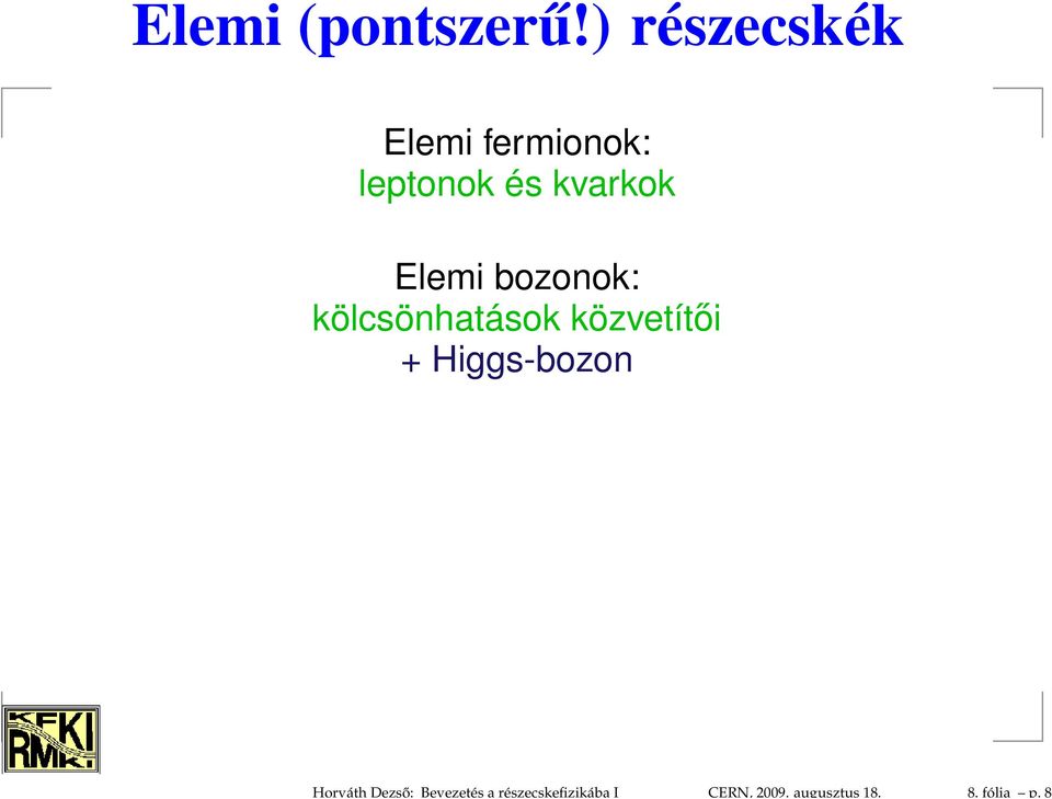 8 Elemi (pontszerű!