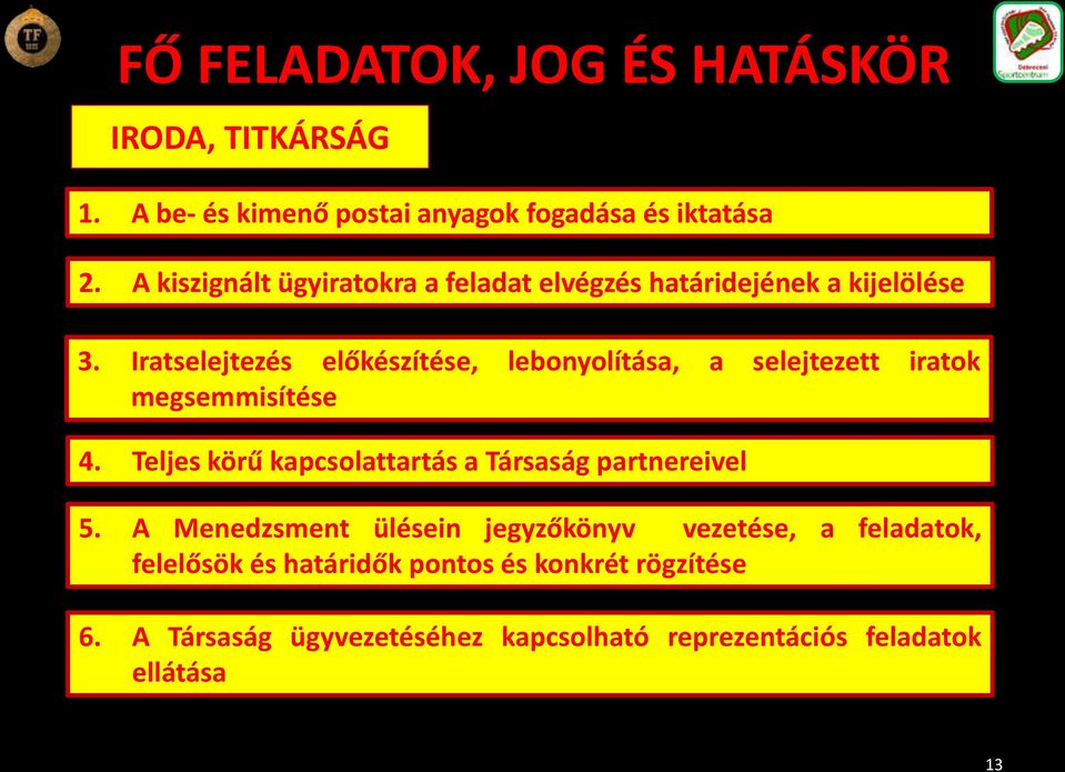 Iratselejtezés előkészítése, lebonyolítása, a selejtezett iratok megsemmisítése 4.