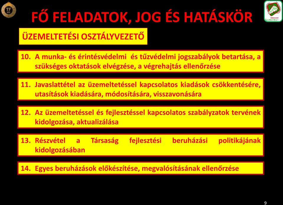 Javaslattétel az üzemeltetéssel kapcsolatos kiadások csökkentésére, utasítások kiadására, módosítására, visszavonására 12.