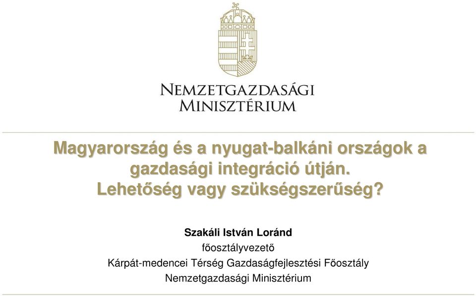 g? Szakáli István Loránd fıosztályvezetı Kárpát-medencei