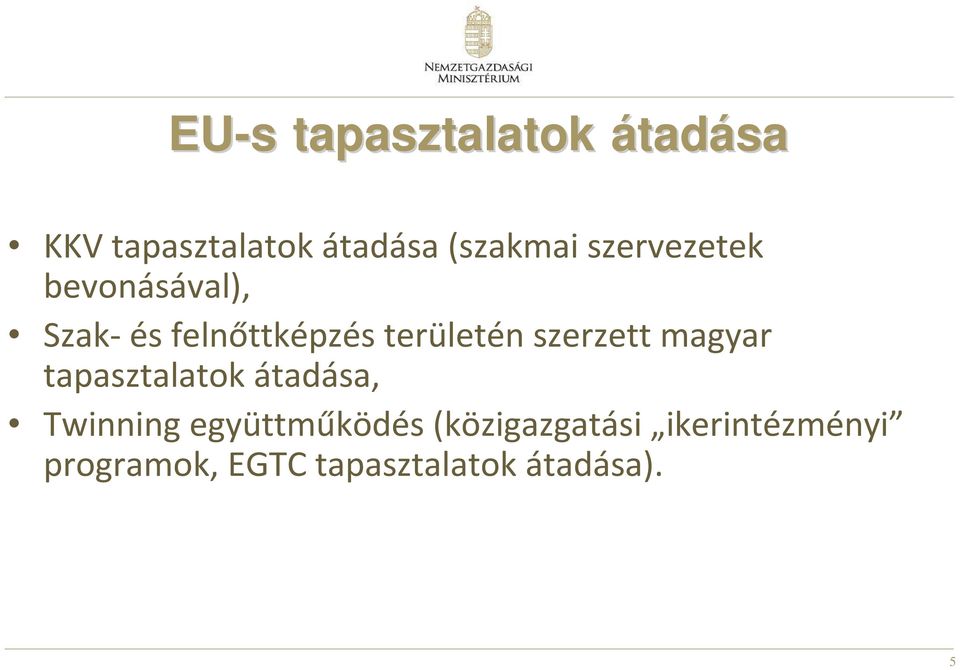 szerzett magyar tapasztalatok átadása, Twinning együttműködés