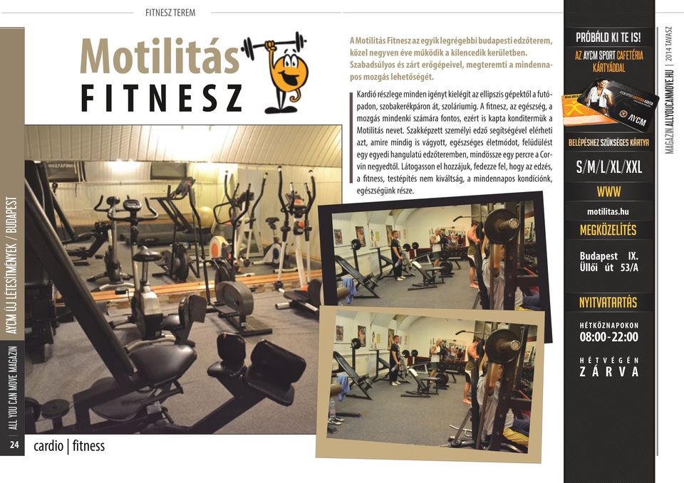 A fitnesz, az egészség, a mozgás mindenki számára fontos, ezért is kapta konditermük a Motilitás nevet.