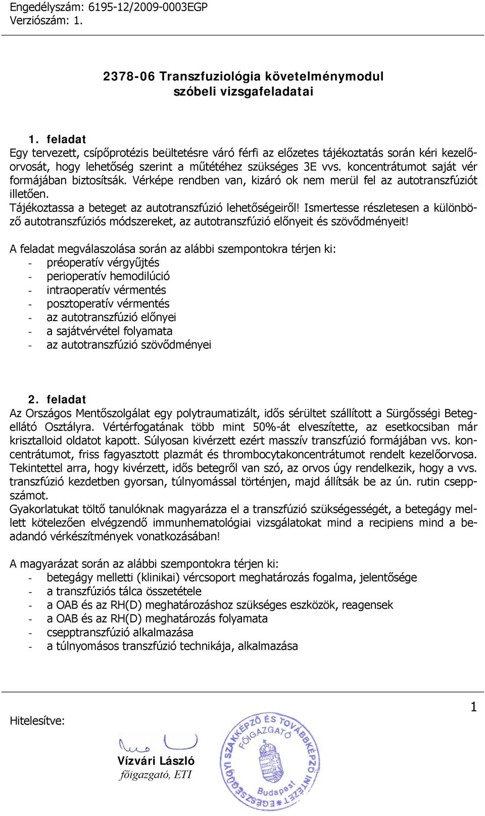 Ismertesse részletesen a különböző autotranszfúziós módszereket, az autotranszfúzió előnyeit és szövődményeit!