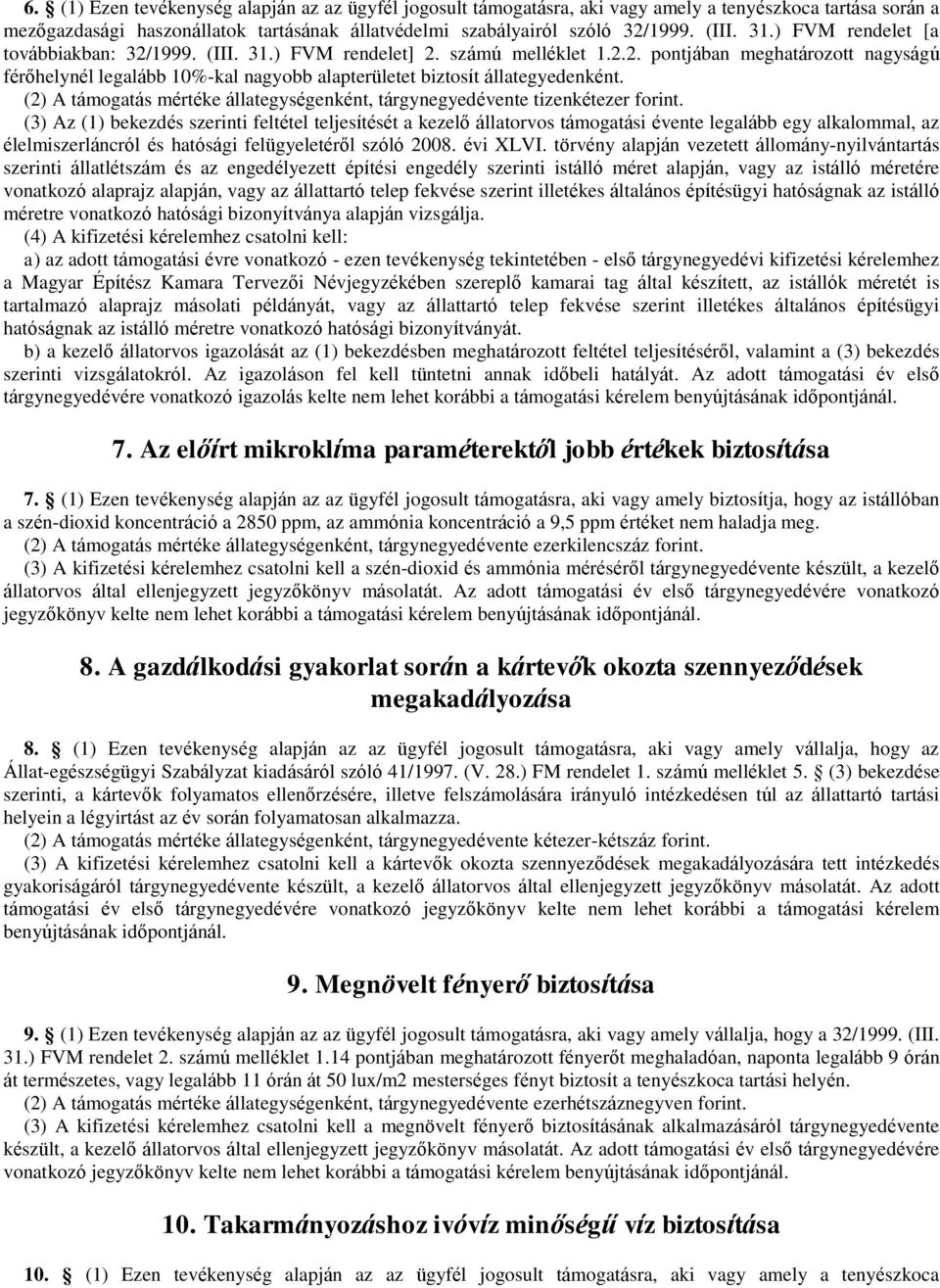 (2) A támogatás mértéke állategységenként, tárgynegyedévente tizenkétezer forint.