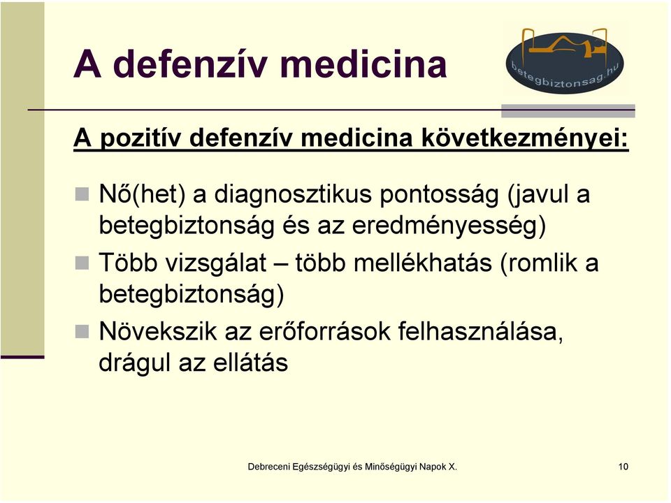 vizsgálat több mellékhatás (romlik a betegbiztonság) Növekszik az