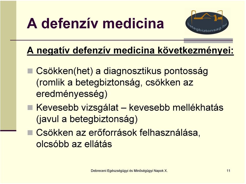 Kevesebb vizsgálat kevesebb mellékhatás (javul a betegbiztonság) Csökken az