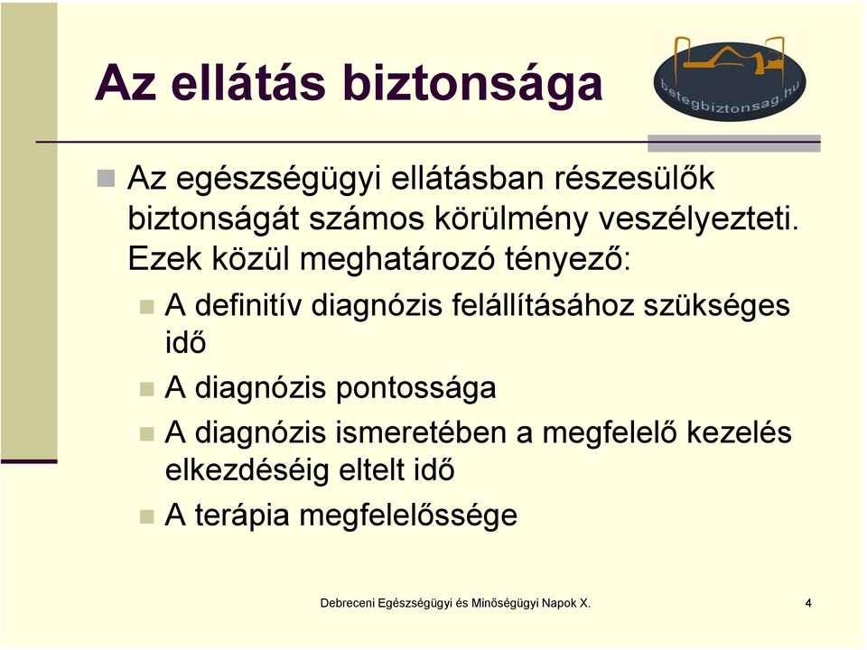 Ezek közül meghatározó tényező: A definitív diagnózis felállításához szükséges idő A