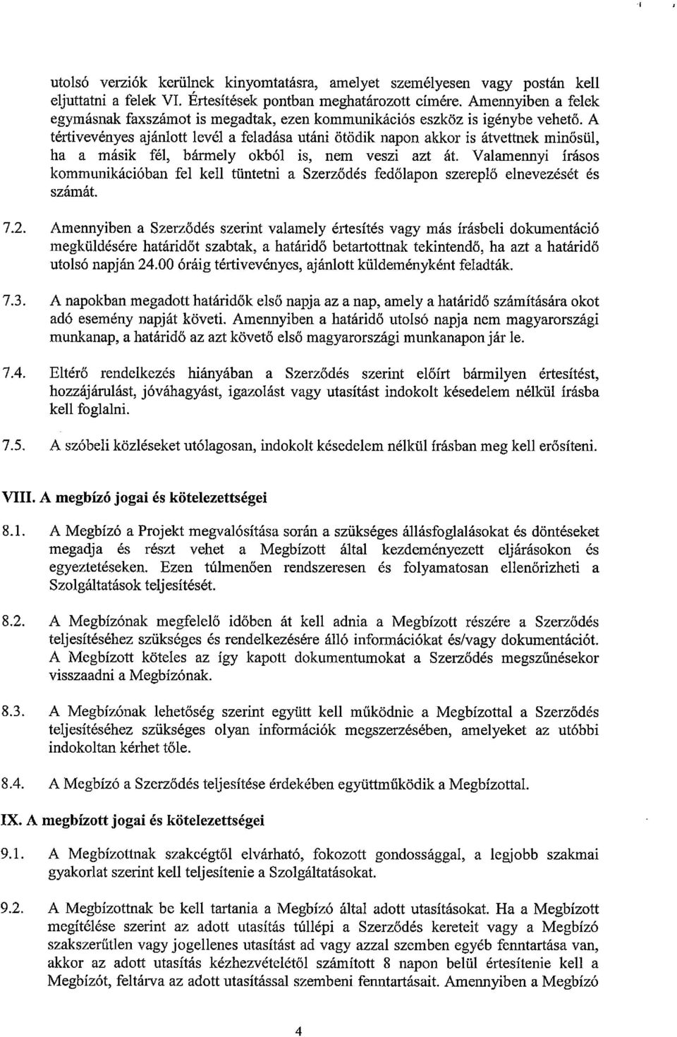 A tértivevényes ajánlott levél a feladása utáni ötödik napon akkor is átvettnek minősül, ha a másik fél, bármely okból is, nem veszi azt át.