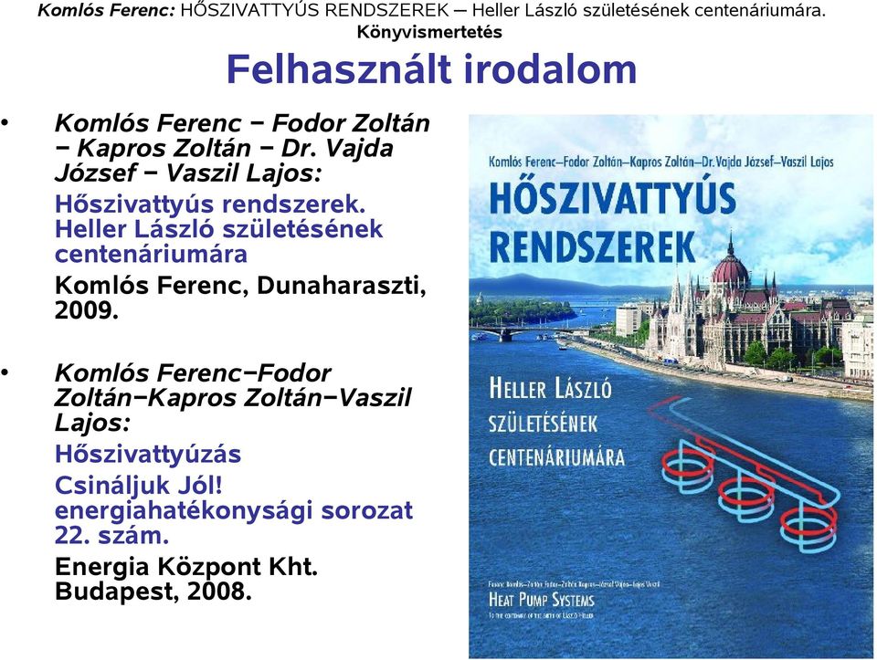 Heller László születésének centenáriumára Komlós Ferenc, Dunaharaszti, 2009.