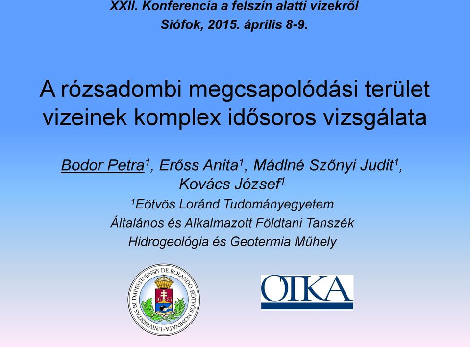 Petra 1, Erőss Anita 1, Mádlné Szőnyi Judit 1, Kovács József 1 1 Eötvös Loránd