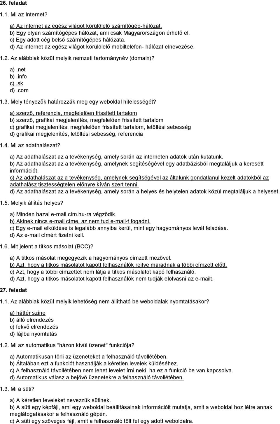 info c).sk d).com 1.3. Mely tényezők határozzák meg egy weboldal hitelességét?
