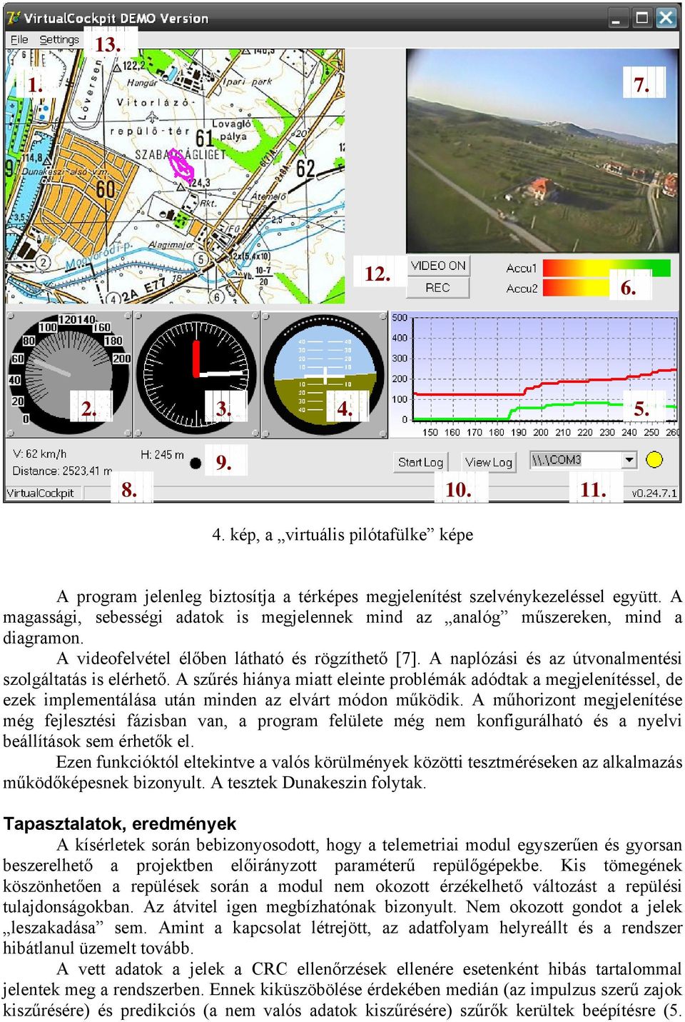 A szűrés hiánya miatt eleinte problémák adódtak a megjelenítéssel, de ezek implementálása után minden az elvárt módon működik.
