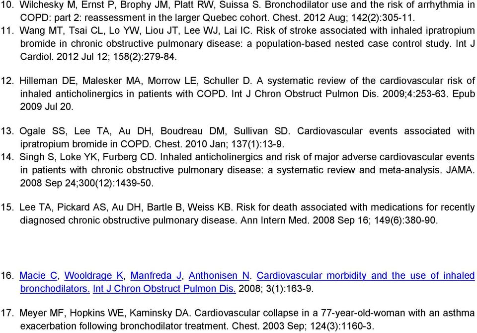 Int J Cardiol. 2012 Jul 12; 158(2):279-84. 12. Hilleman DE, Malesker MA, Morrow LE, Schuller D. A systematic review of the cardiovascular risk of inhaled anticholinergics in patients with COPD.