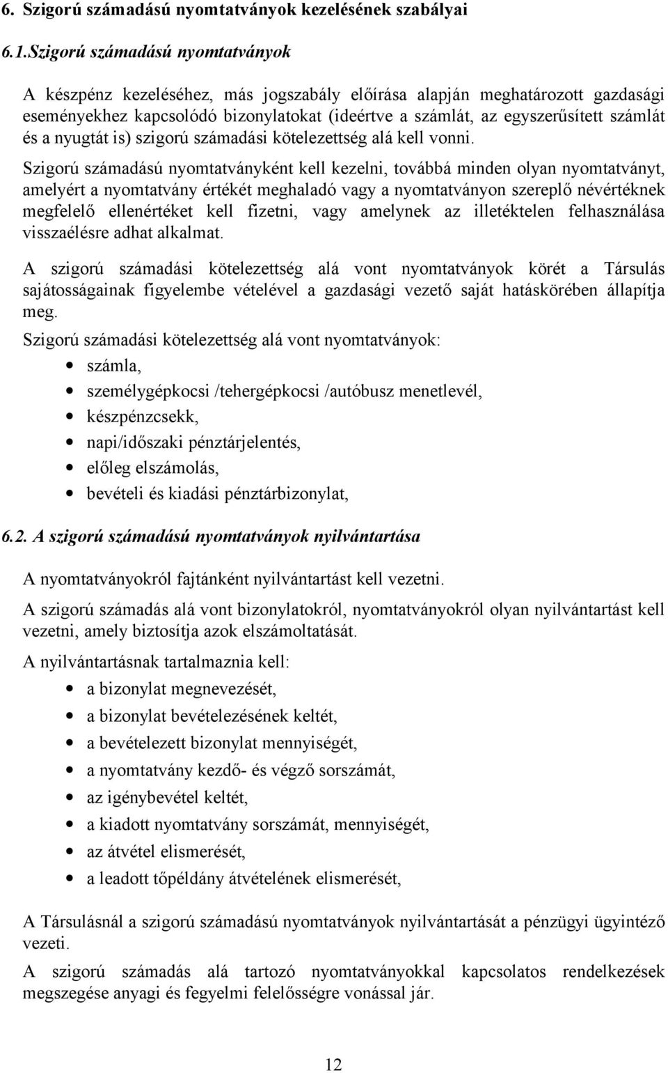 a nyugtát is) szigorú számadási kötelezettség alá kell vonni.