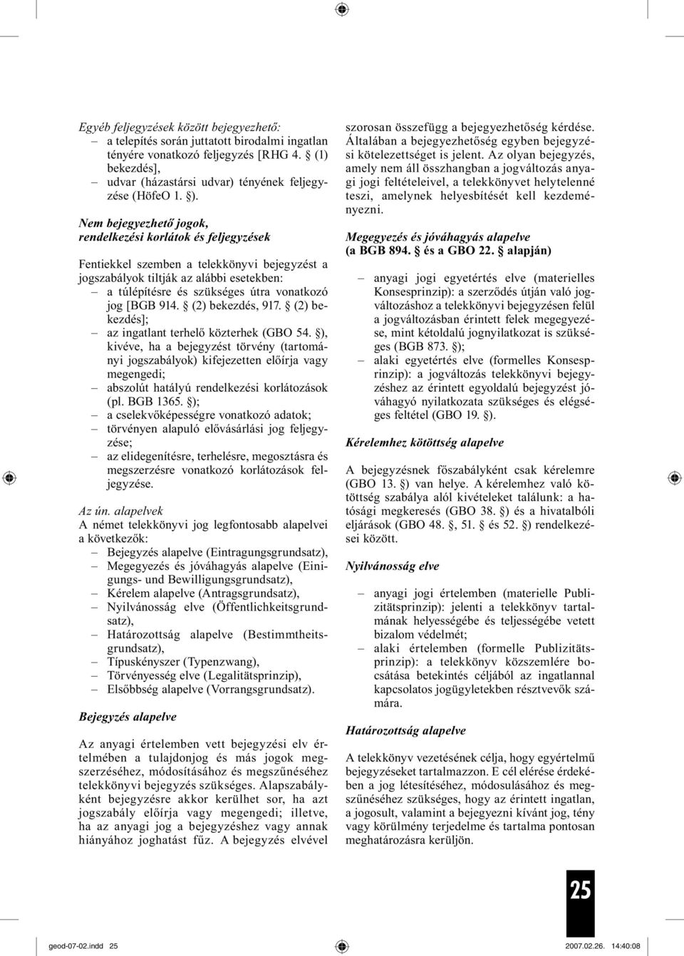 [BGB 914. (2) bekezdés, 917. (2) bekezdés]; az ingatlant terhelő közterhek (GBO 54.