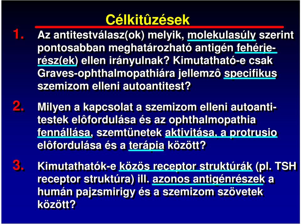 Kimutatható-e csak Graves-ophthalmopathiára jellemzô specifikus szemizom elleni autoantitest?