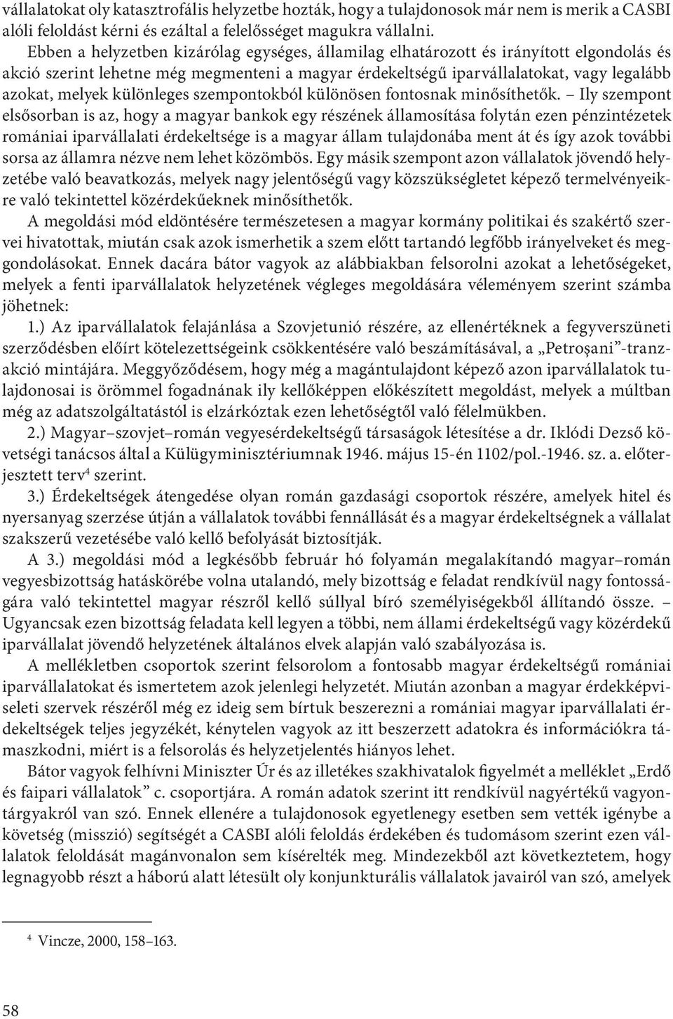 különleges szempontokból különösen fontosnak minősíthetők.