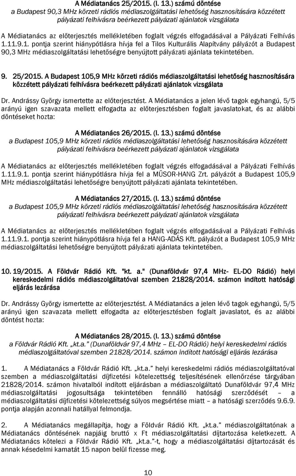 mellékletében foglalt végzés elfogadásával a Pályázati Felhívás 1.